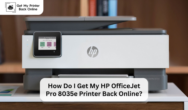 How Do I Get My HP OfficeJet Pro 8035e Printer Back Online?