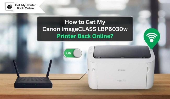 How to Get My Canon imageCLASS LBP6030w Printer Back Online?